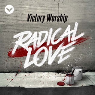 Victory Worship Radical Love