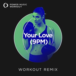 Your Love (9PM) [Workout Remix 128 BPM]