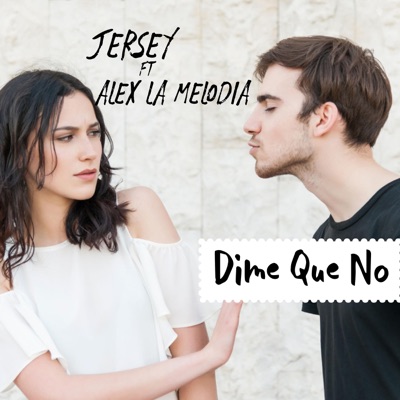 Dime Que No (feat. Alex la Melodia) - Single