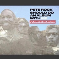 Pete Rock Should Do an Album With Me - EP - Quentin Gilmore