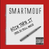 Goin' Thru It - Single - SmartMouf