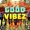 Good Vibez - Good Vibez Raymond Ramnarine x Nehilet Blackman Soca 2021