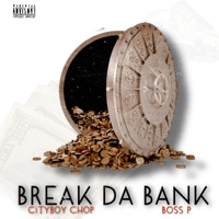 Break Da Bank (feat. Boss P) - Single - Cityboy Chop