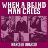 When a Blind Man Cries (feat. Adrian Subotovsky, Oscar Irustia & Sebastian "Pollo" Peralta) - Single