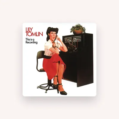 Listen to Lily Tomlin, watch music videos, read bio, see tour dates & more!