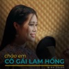 Chào Em Cô Gái Lam Hồng