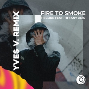 Fire To Smoke (Yves V Remix) - Single