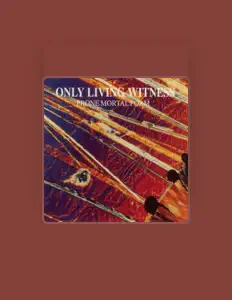 Only Living Witnessを聴いたり、ミュージックビデオを鑑賞したり、経歴やツアー日程などを確認したりしましょう！