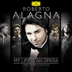 My Life Is an Opera - Roberto Alagna My Life Is an Opera - Roberto Alagna