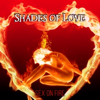 Shades of Love: Sex on Fire – Sensual Sexy Tantric Love Songs for Erotic Massage Before Making Love, Relaxing Sex Background Music - Making Love Music Ensemble