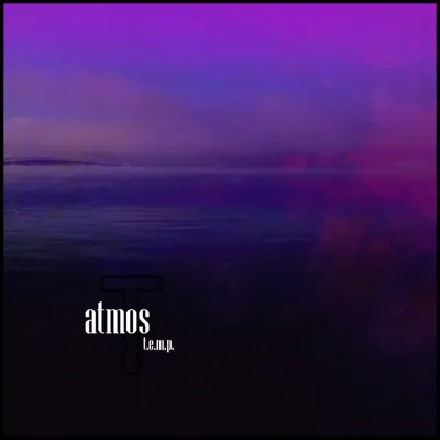 T.E.M.P. adlı sanatçının Atmos albümünü dinle