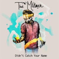 The Milkmen - Didn't Catch Your Name