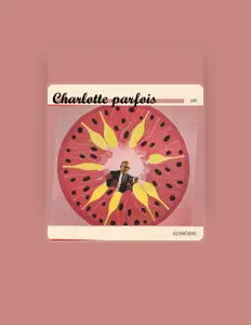 Charlotte Parfoisを聴いたり、ミュージックビデオを鑑賞したり、経歴やツアー日程などを確認したりしましょう！