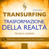 Transurfing: Trasformazione della realtà - Steven Bailey