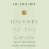 Journey to the Cross: A 40-Day Lenten Devotional (Unabridged) - Paul David Tripp