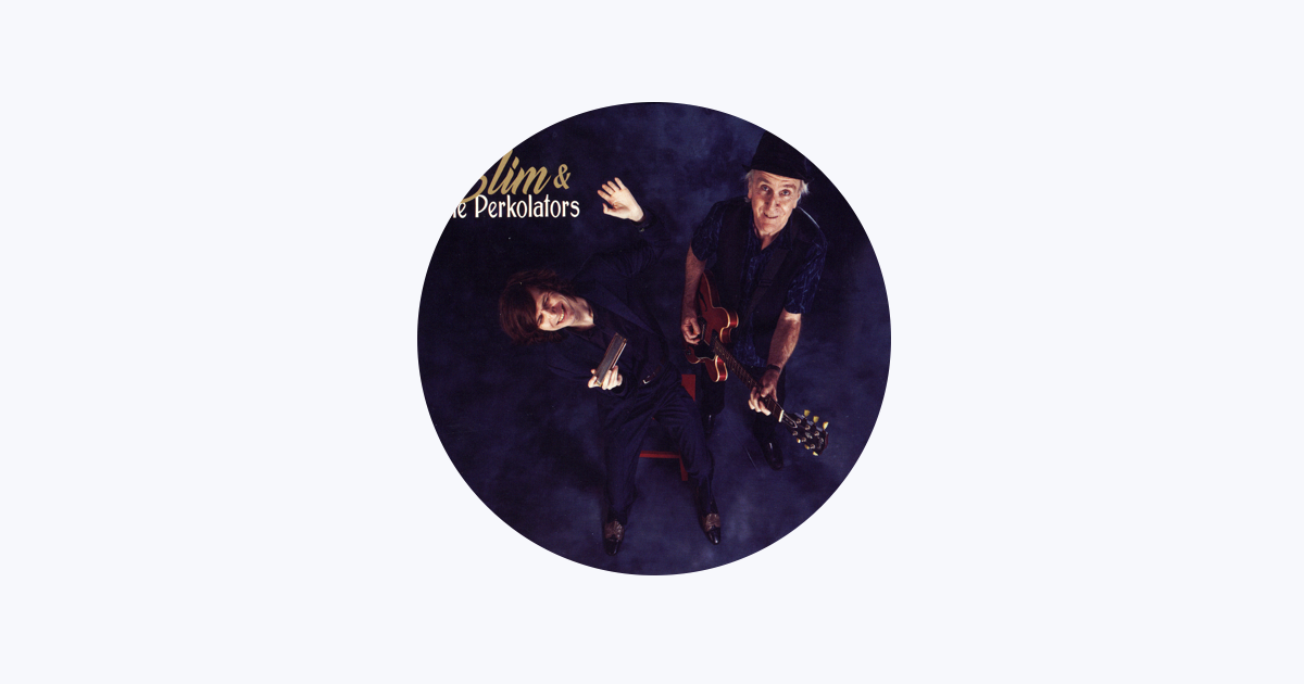 Slim and the Perkolators on Apple Music