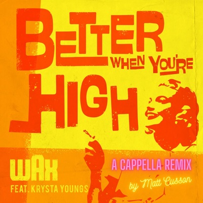 Better When You're High (A Cappella Remix) - Single