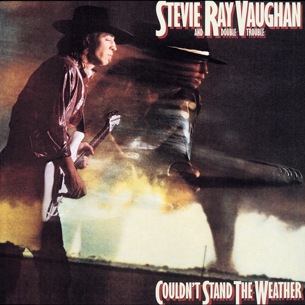 Couldn't Stand the Weather - Stevie Ray Vaughan & Double Trouble