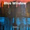 Blue Window - Single