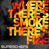 Where There's Smoke There's Fire - Single - Superchiefs