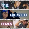 Te Deseo (feat. Anthony & Makiavelic) [Remix] - Single