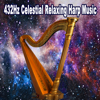 The Celestial Strings (432Hz) - 432Hz Celestial Harp Music