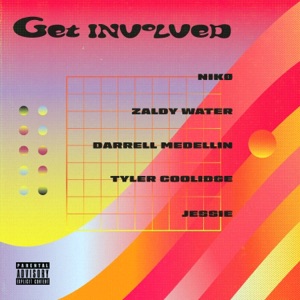 Get Involved (feat. Zaldy Water, Tyler Coolidge, Darrell Medellin & Jessie) - Single