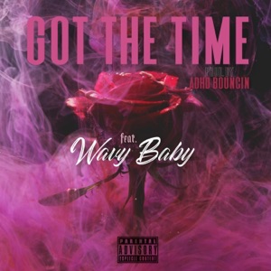 Got the Time (feat. Wavy Baby)