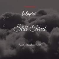 Still Tired (feat. Andrew Kish) - Single - Talapino