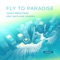 Fly to Paradise - Crouch End Festival Chorus, Eric Whitacre Singers, London Symphony Orchestra, Paul Bateman & Sarah B lyrics