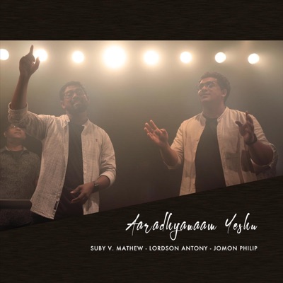 Aaradhyanaam Yeshu (feat. Lordson Antony & Jomon Philip) - Single