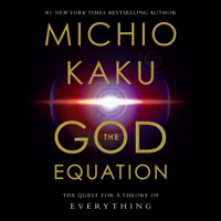The God Equation: The Quest for a Theory of Everything (Unabridged) - Michio Kaku Cover Art