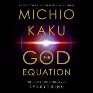 The God Equation: The Quest for a Theory of Everything (Unabridged)