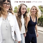 I'm With Her - Little Lies