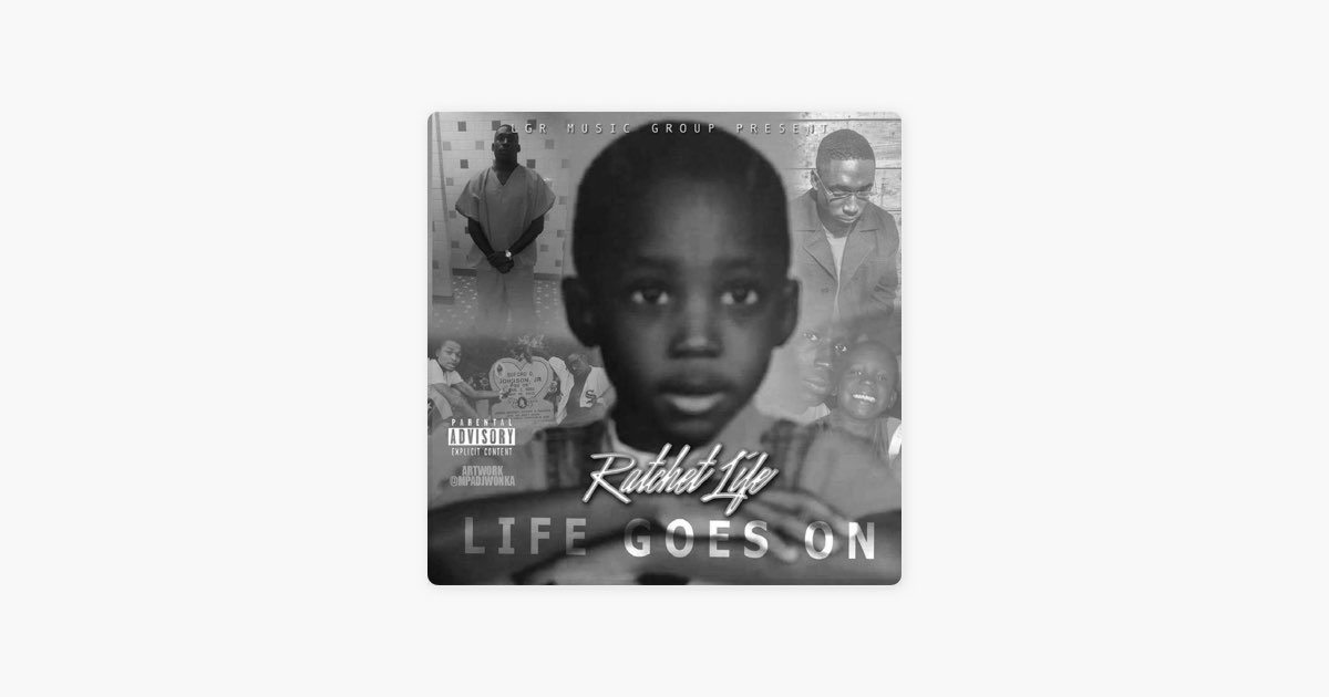 LIFE GOES ON - Album by Ratchet Life - Apple Music
