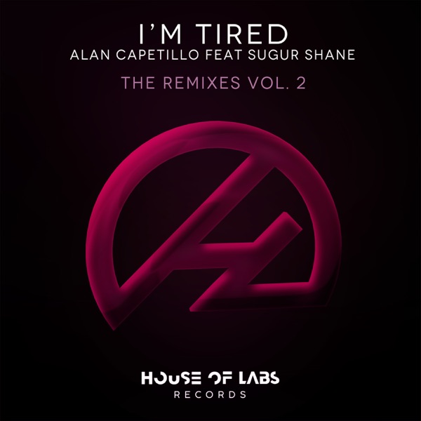 I'm Tired (The Remixes, Vol. 2) [feat. Sugur Shane]