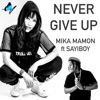 Never Give Up (feat. Sayiboy) - Single
