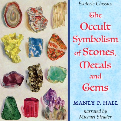 The Occult Symbolism of Stones, Metals and Gems: Esoteric Classics (Unabridged)