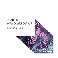 Mind Made Up (The Remixes) - EP - Yurie