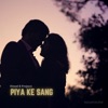 Piya Ke Sang (feat. Aditya Neela) - Single