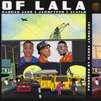 Of Lala - Single - Rahman Jago, Jamo Pyper & Zlatan