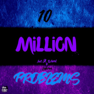 10 Million Problems (feat. A.Ward & Lakrea) - Single
