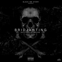 Bouteille noire (feat. Black Ink Story) - Single - Bridjahting