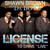 Shawn Brown & Da Boyz - I Know a Man