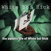 The Aquatic Life of White Boi Rick (feat. Chris Russell) artwork