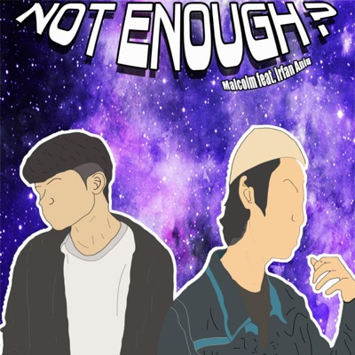 Not Enough? (feat. Irfan Aniq) - Single