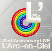 25th L'Anniversary LIVE - L'Arc〜en〜Ciel