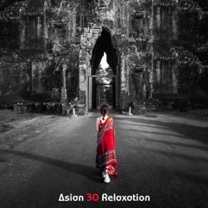 Asian 30 Relaxation: Inner Calm, Meditations, Spiritual Rituals, Zen Treatment