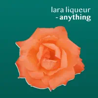Anything — Lara Liqueur