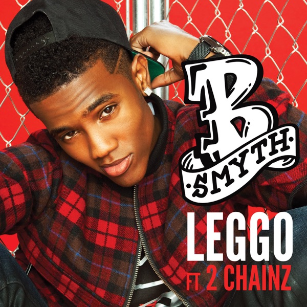Leggo (feat. 2 Chainz) - Single - B. Smyth
